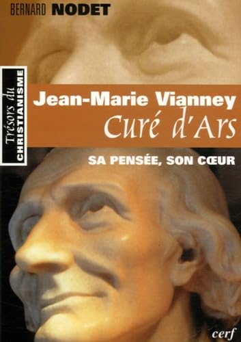 JEAN-MARIE VIANNEY CURÉ D'ARS: Sa pensée, son coeur Religion & Esotericism