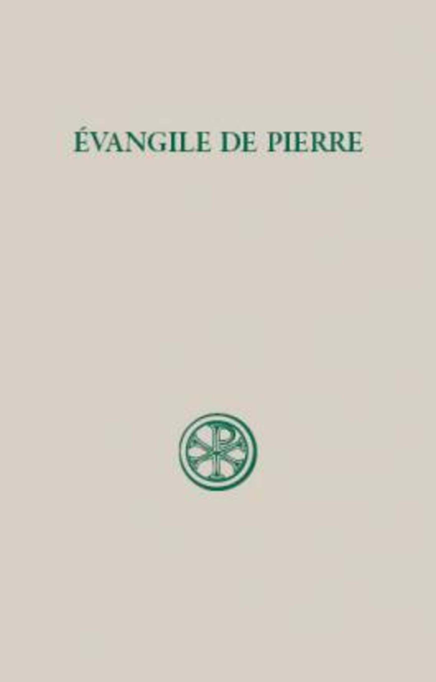 SC 201 EVANGILE DE PIERRE: introduction, texte critique, traduction, commentaire et index Religion & Esotericism