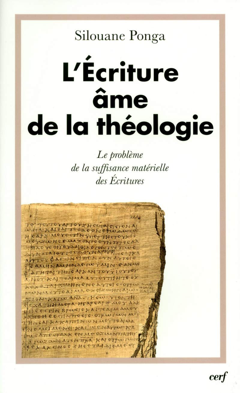 L'ÉCRITURE, ÂME DE LA THÉOLOGIE: Tome 1, Le problème de la suffisance matérielle des Ecritures Religion & Esotericism