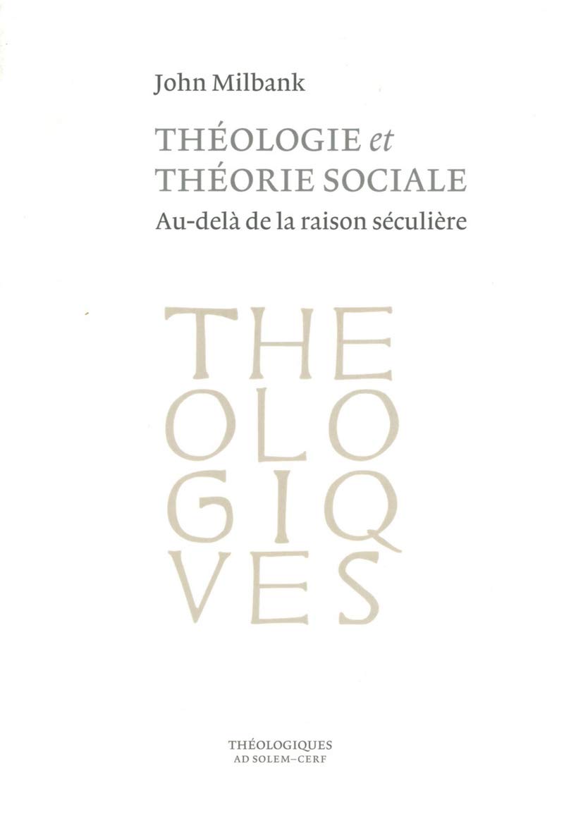 THEOLOGIE ET THEORIE SOCIALE: Au-delà de la raison séculière Religion & Esotericism