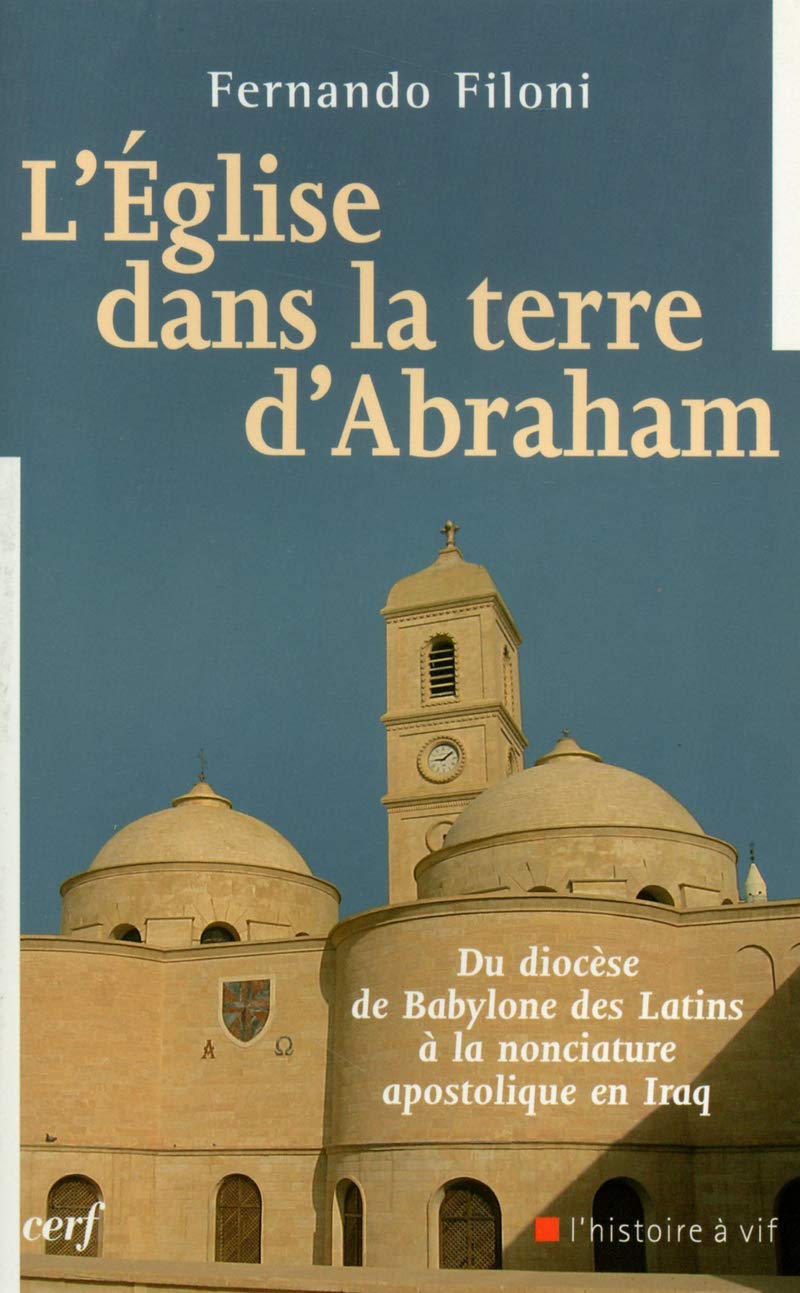 L'Église dans la terre d'Abraham: Du diocèse de Babylone des Latins à la nonciature apostolique en Iraq Philosophy