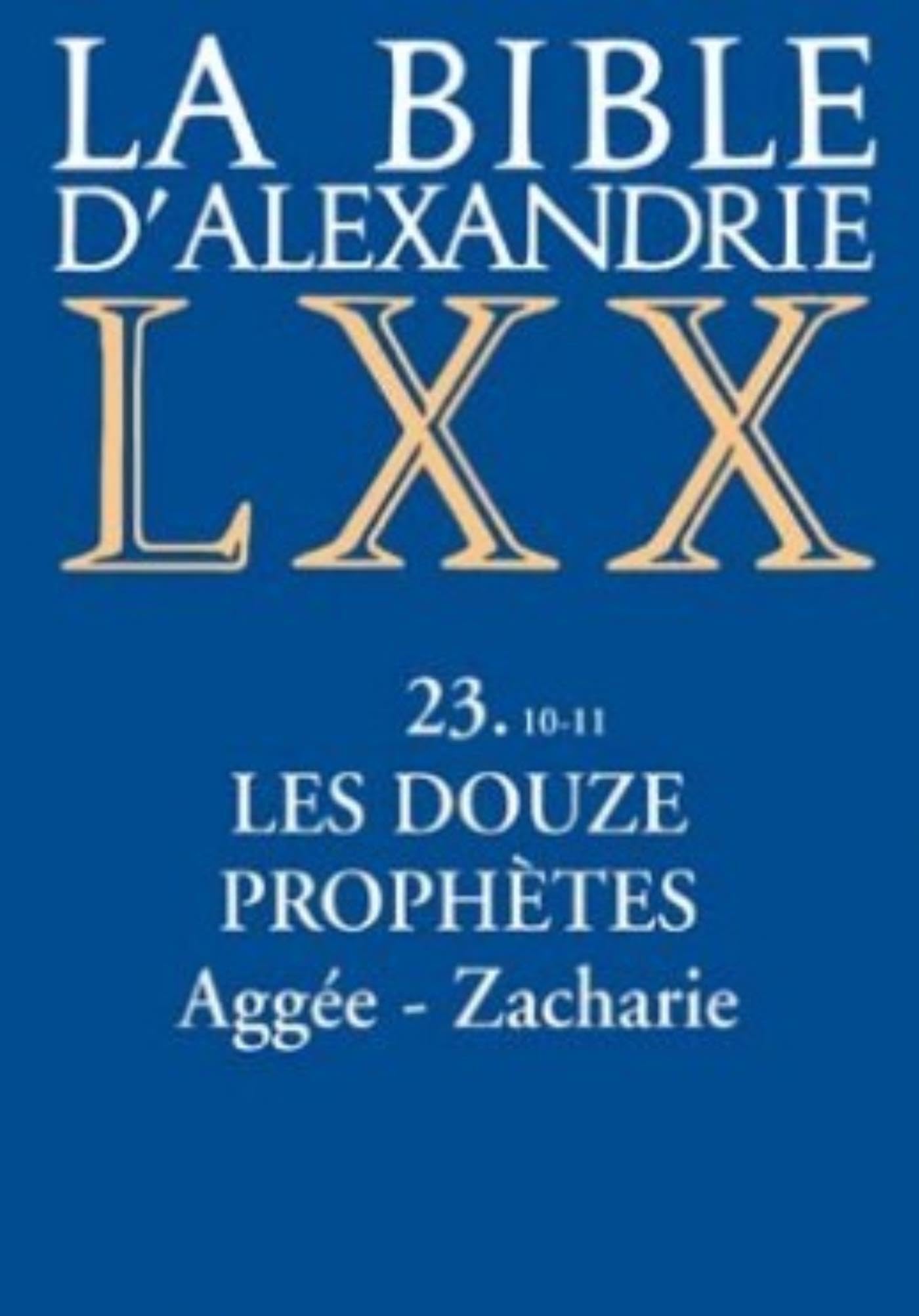 La Bible d'Alexandrie : Les Douze Prophètes Aggée, Zacharie book