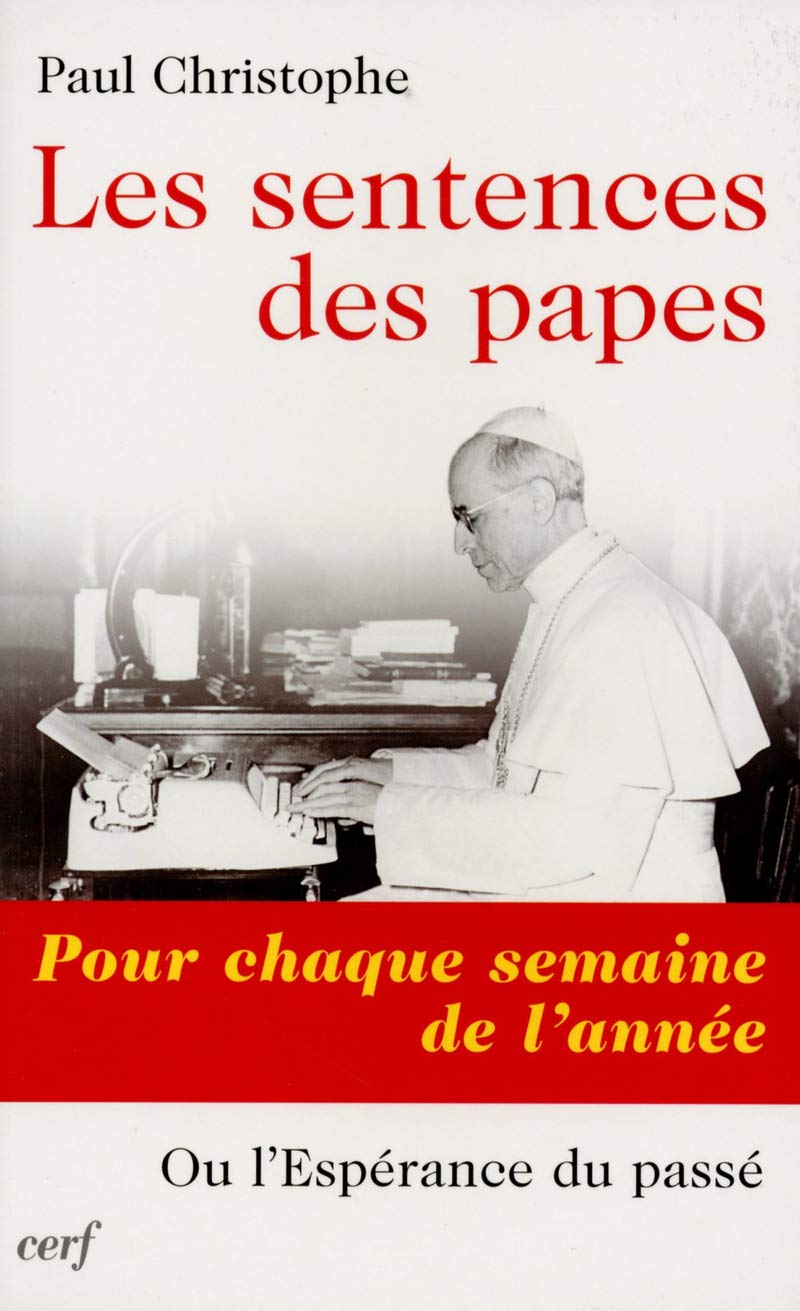 Les sentences des papes: Pour chaque semaine de l'année ou l'espérance du passé Philosophy