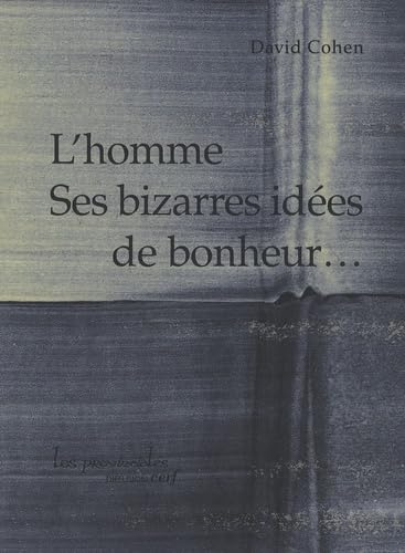 L'homme Ses bizarres idées de bonheur... Books