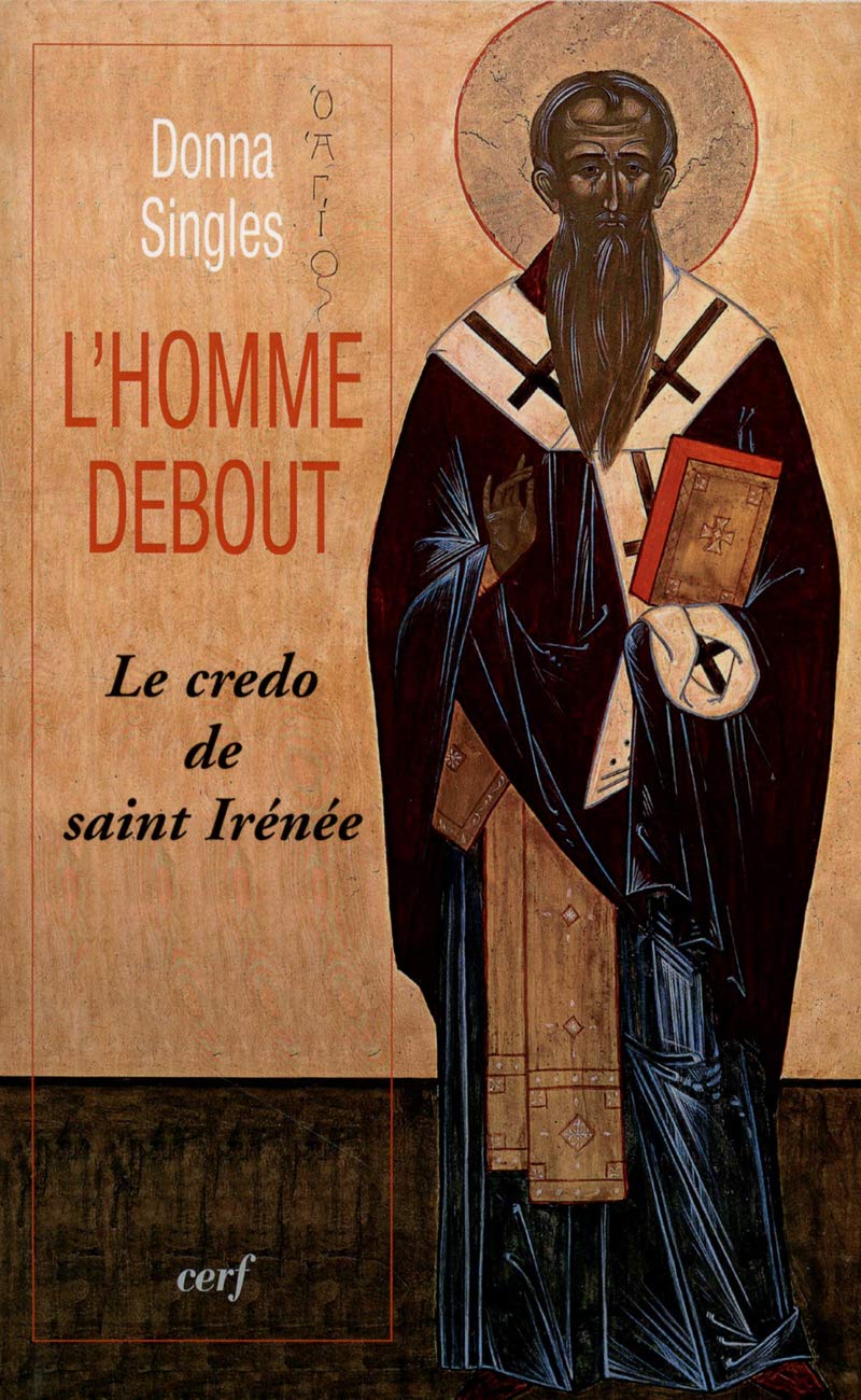 L'HOMME DEBOUT: Le credo de saint Irénée Religion & Esotericism