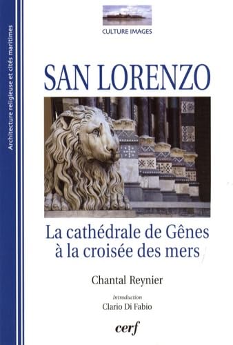 San Lorenzo: La cathédrale de Gênes à la croisée des mers Books