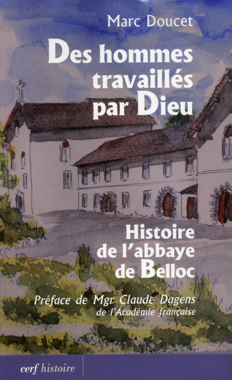 Des hommes travaillés par Dieu: Histoire de l'abbaye de Belloc Philosophy