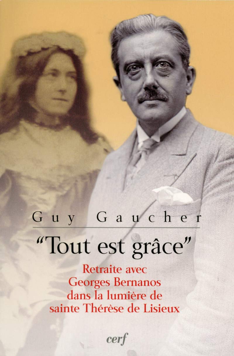 TOUT EST GRÂCE: Retraite avec Georges Bernanos dans la lumière de sainte Thérèse de Lisieux Religion & Esotericism