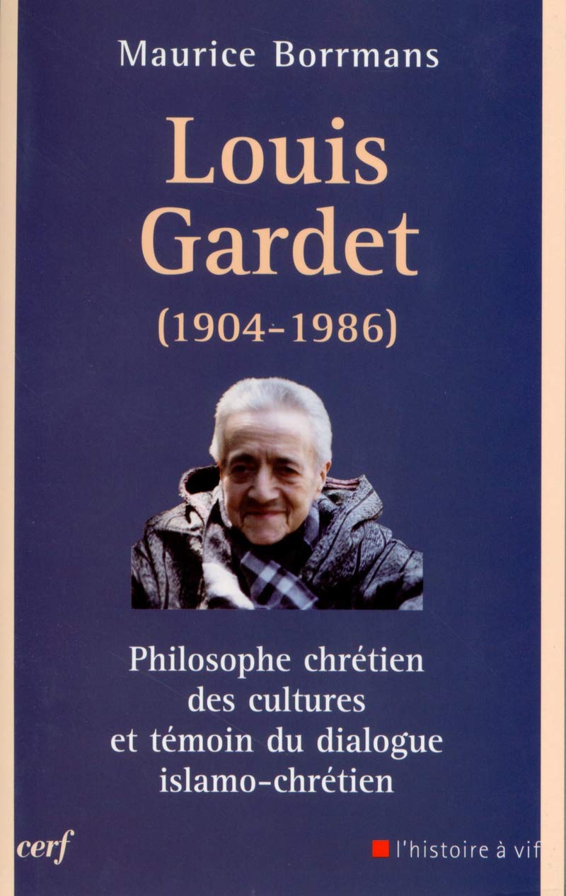 LOUIS GARDET (1904-1986): Philosophe chrétien des cultures et témoin du dialogue islamo-chrétien (1904-1986) Philosophy
