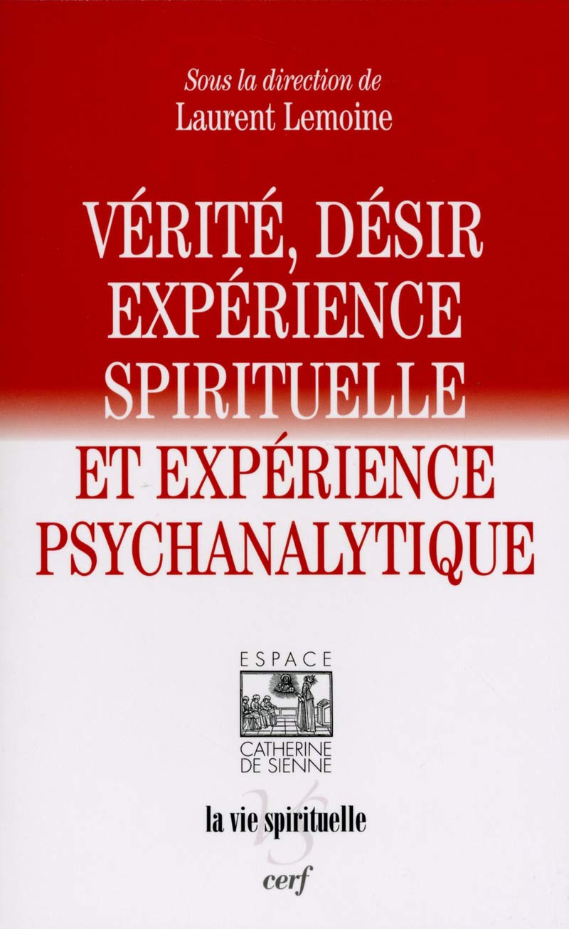 VERITE, DESIR, EXPERIENCE SPIRITUELLE ET EXPERIENCE PSYCHANALYTIQUE: Expérience spirituelle et expérience psychanalytique Philosophy
