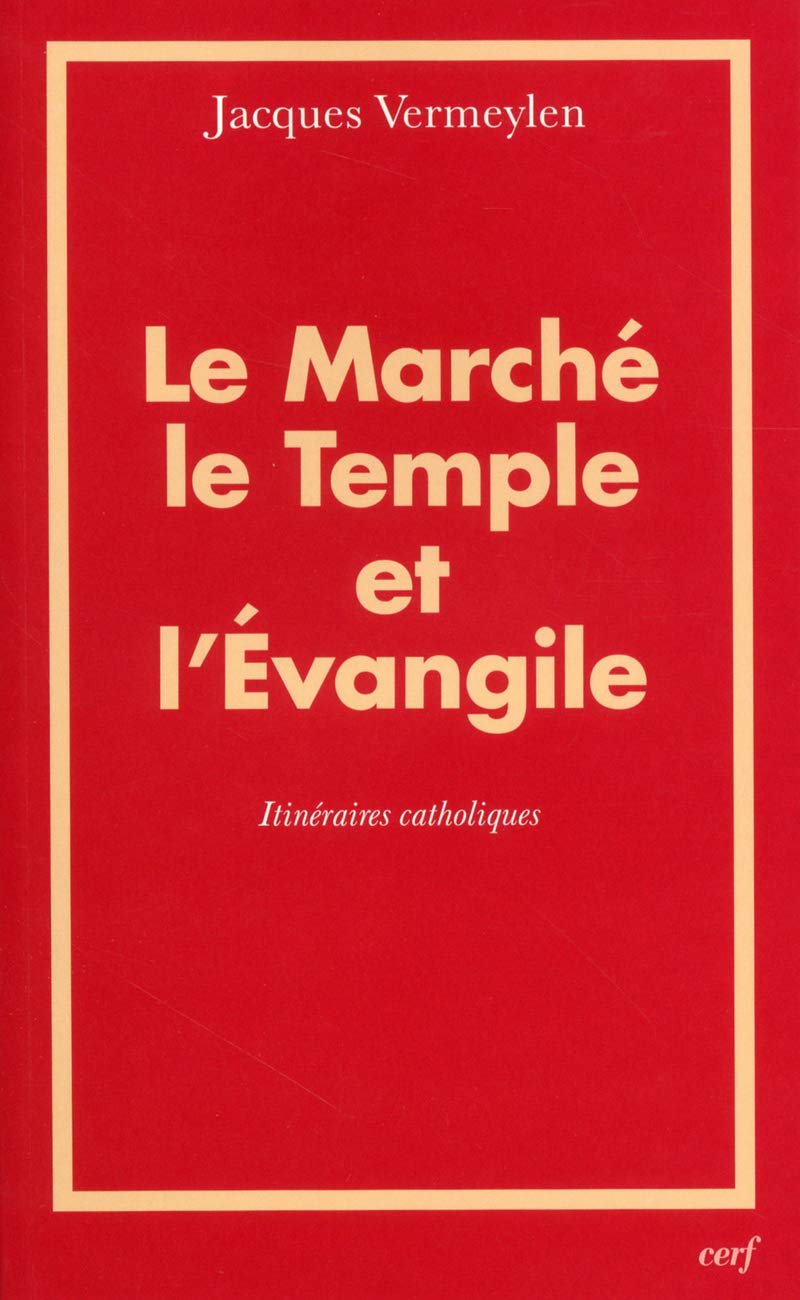 Le Marché, le Temple et l'Evangile : Itinéraires catholiques book