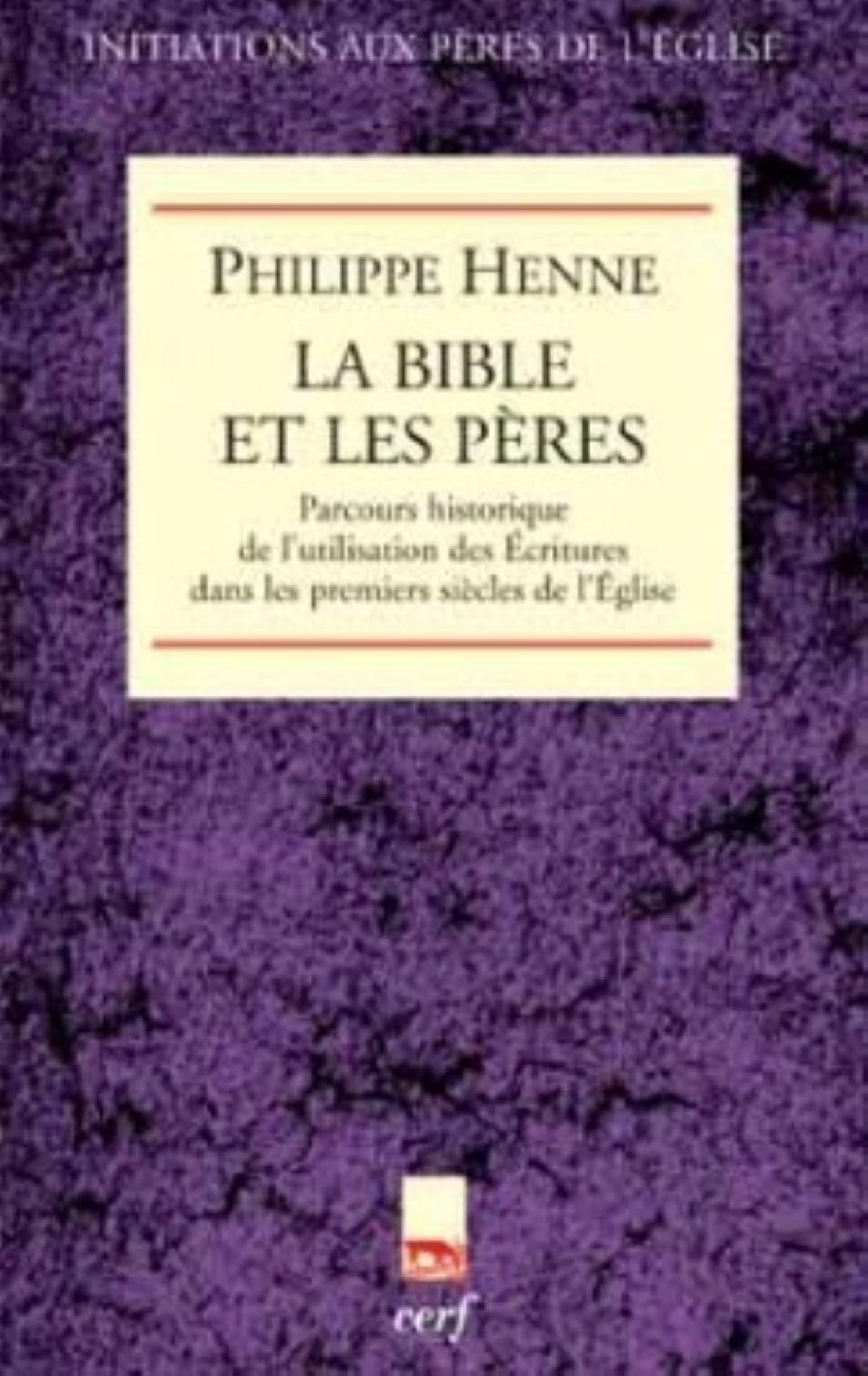 LA BIBLE ET LES PÈRES DE L'ÉGLISE: Parcours historique de l'utilisation des Ecritures dans les premiers siècles de l'Eglise Religion & Esotericism