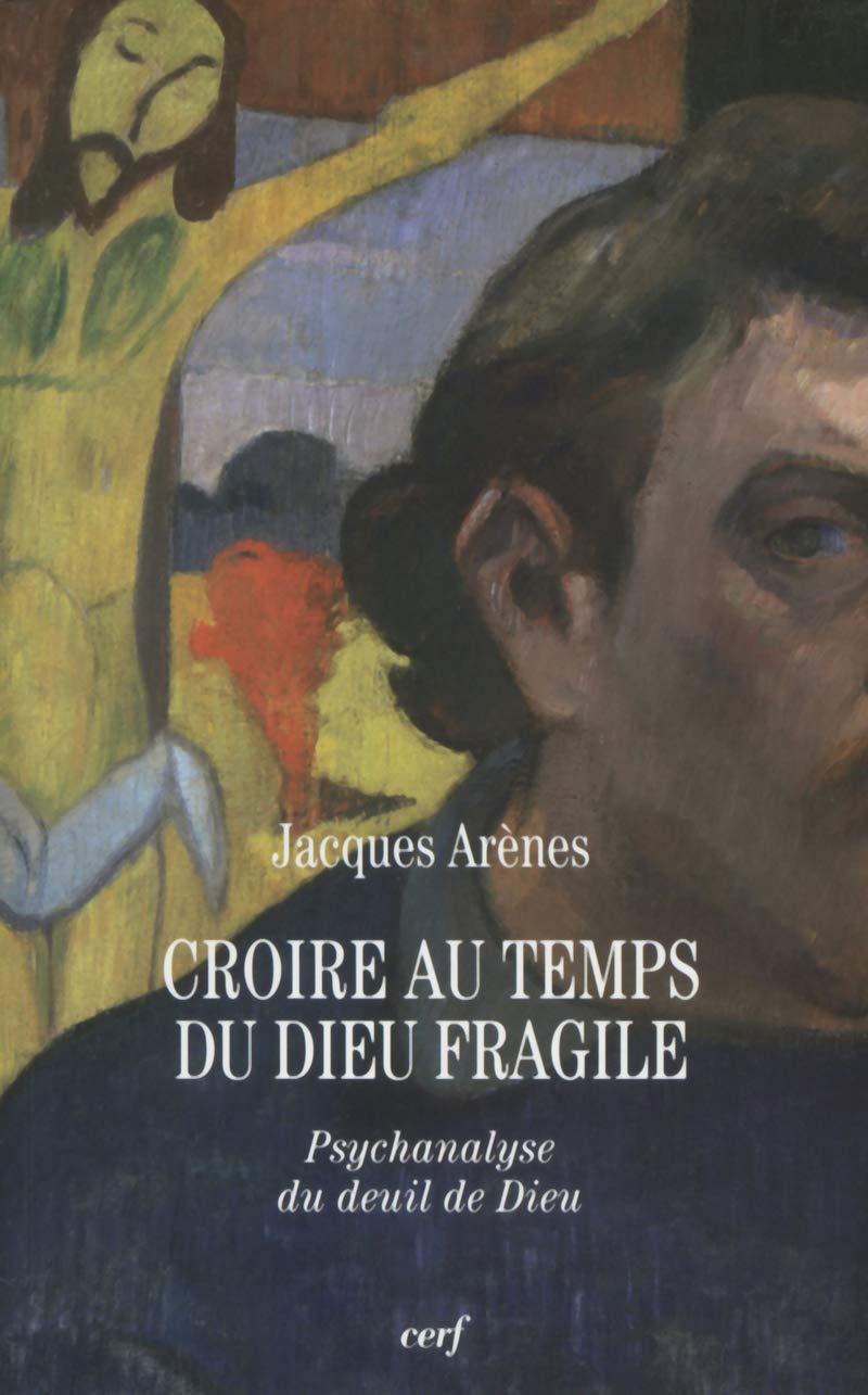 Croire au temps du Dieu fragile: Psychanalyse du deuil de Dieu Psychology