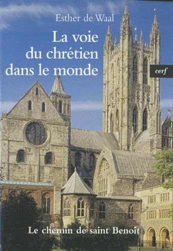 LA VOIE DU CHRETIEN DANS LE MONDE: Le chemin de Saint Benoît Religion & Esotericism