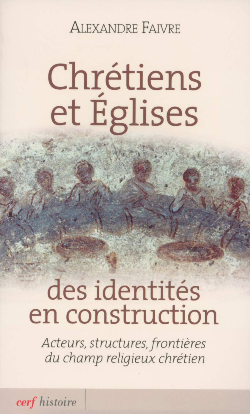 Chrétiens et églises : des identités en construction: Acteurs, structures, frontières du champ religieux chrétien Philosophy