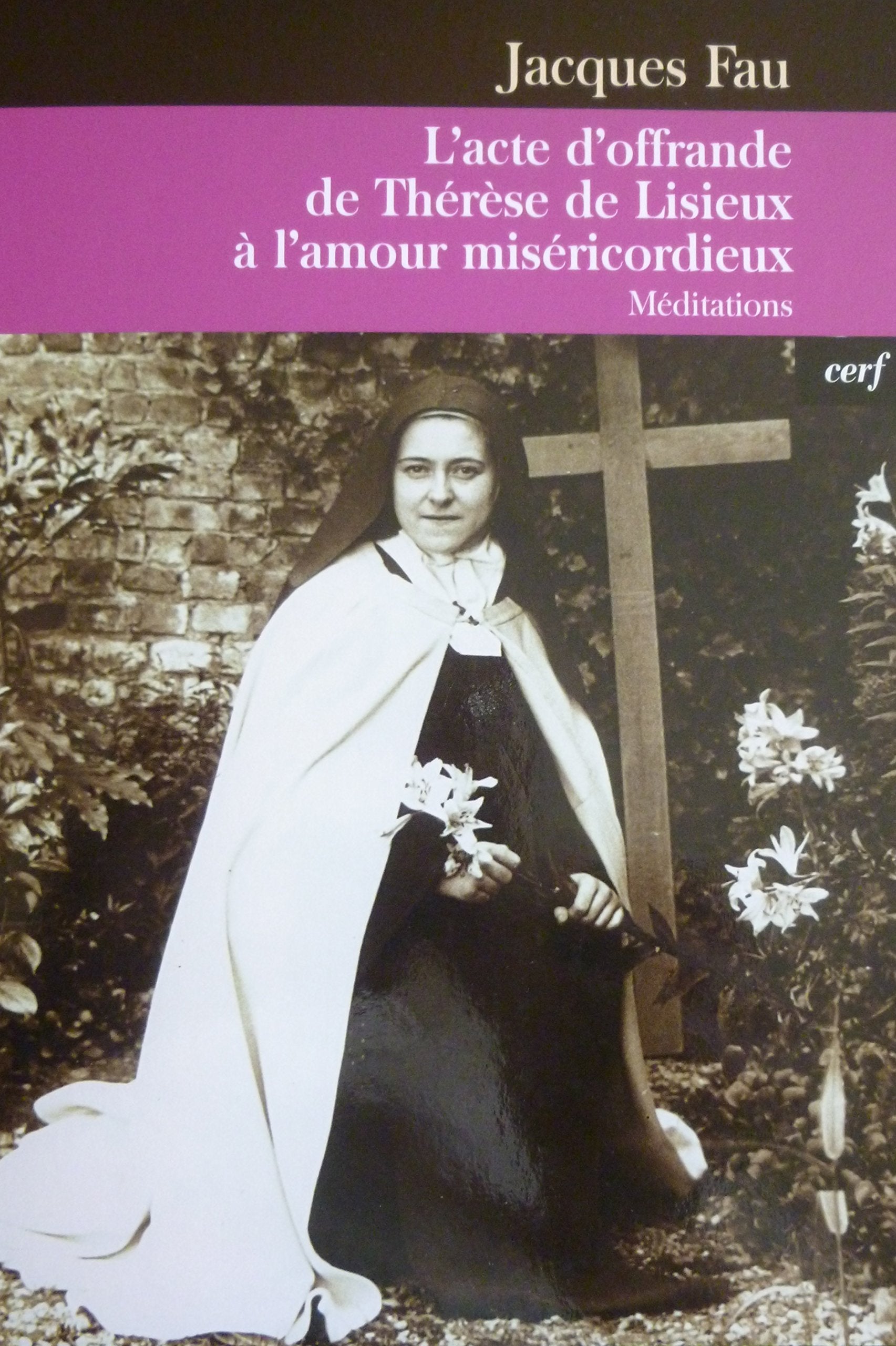 L'ACTE D'OFFRANDE DE THERESE DE LISIEUX A L'AMOURMISERICORDIEUX: Méditations Religion & Esotericism