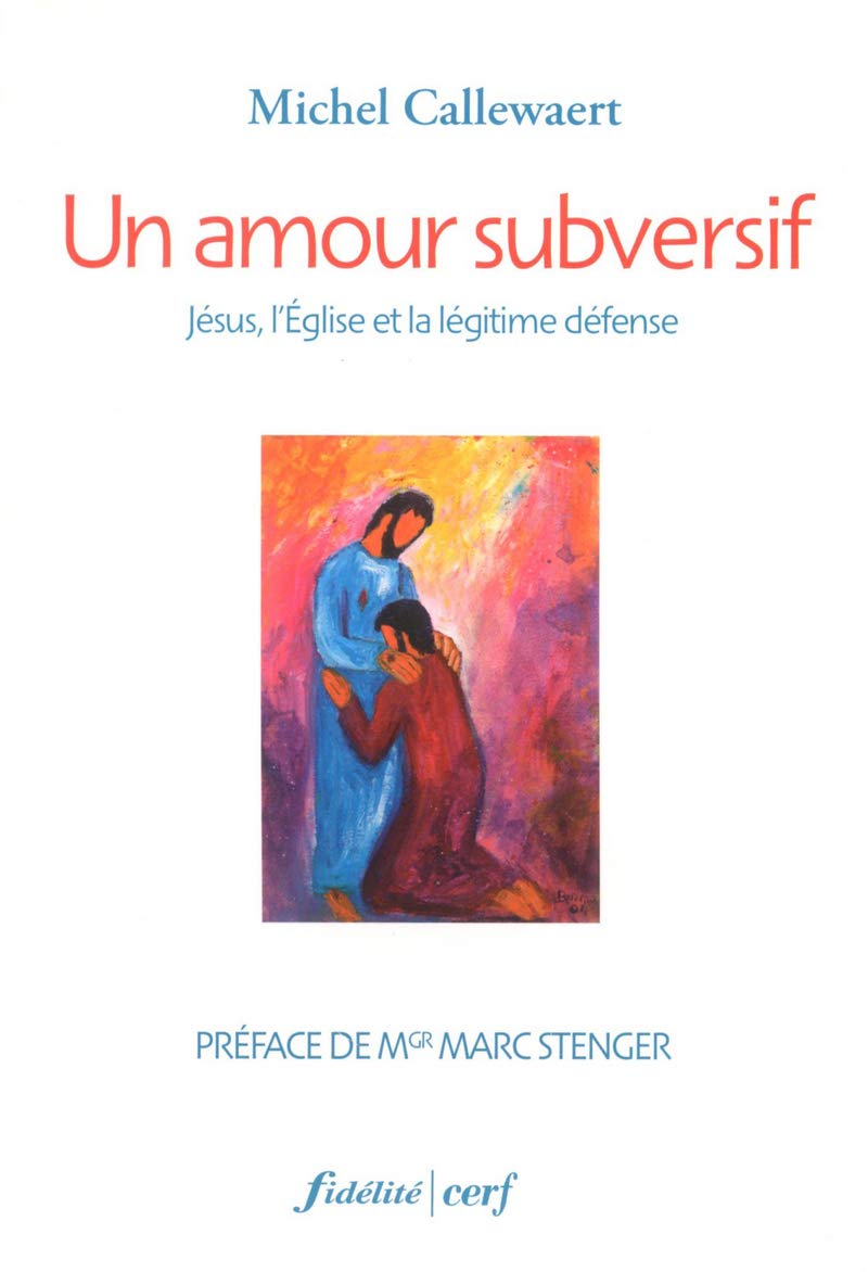 Un amour subversif: Jésus, l'Eglise et la légitime défense Books