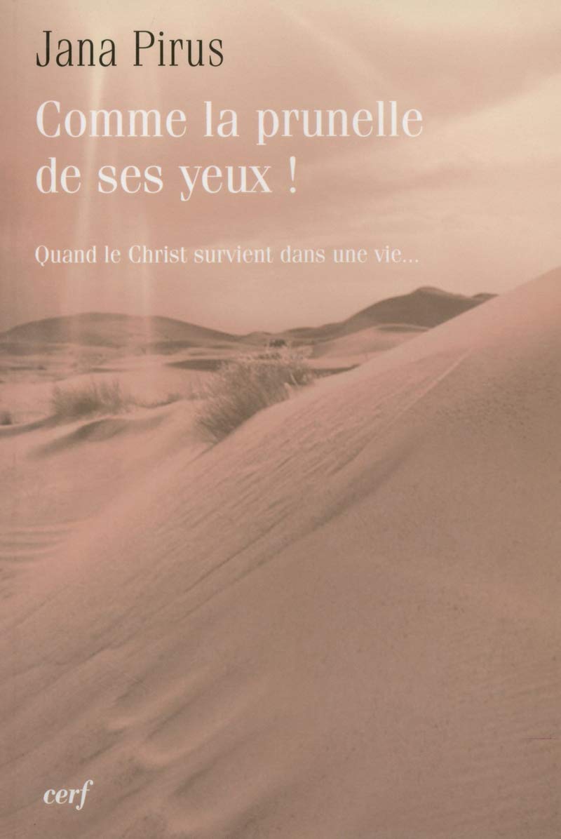 Comme la prunelle de ses yeux !: Quand le Christ survient dans une vie... Religion & Esotericism