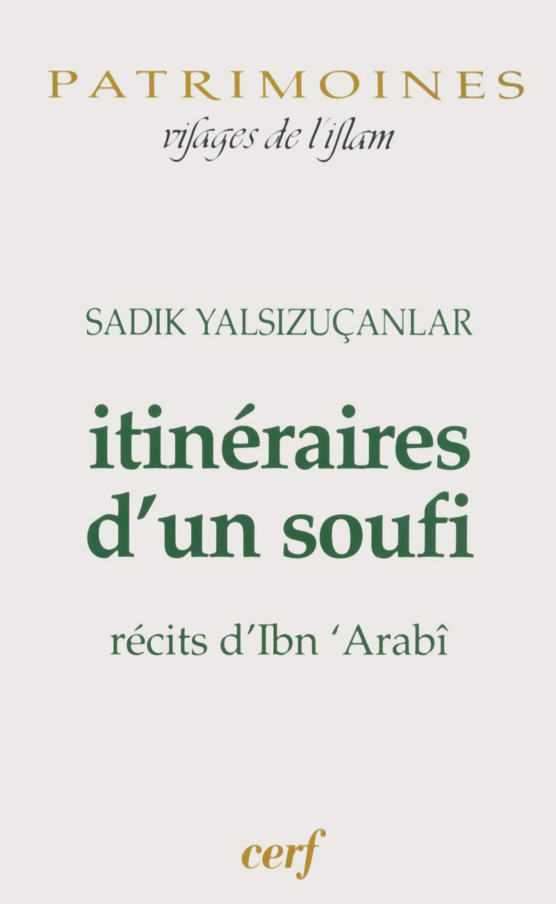 ITINÉRAIRES D'UN SOUFI: Récits d'Ibn 'Arabî Religion & Esotericism