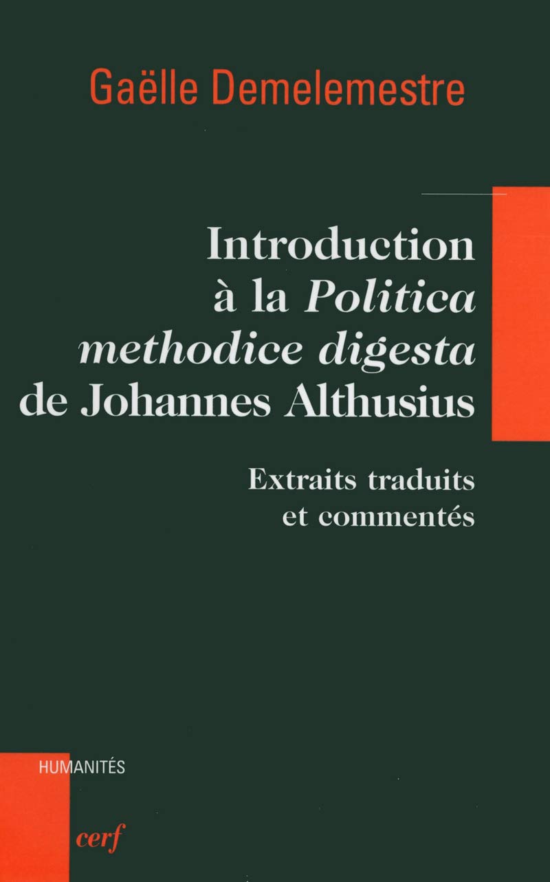 INTRODUCTION À LA POLITICA METHODICE DIGESTA DEJOHANNES ALTHUSIUS: Extraits traduits et commentés Philosophy