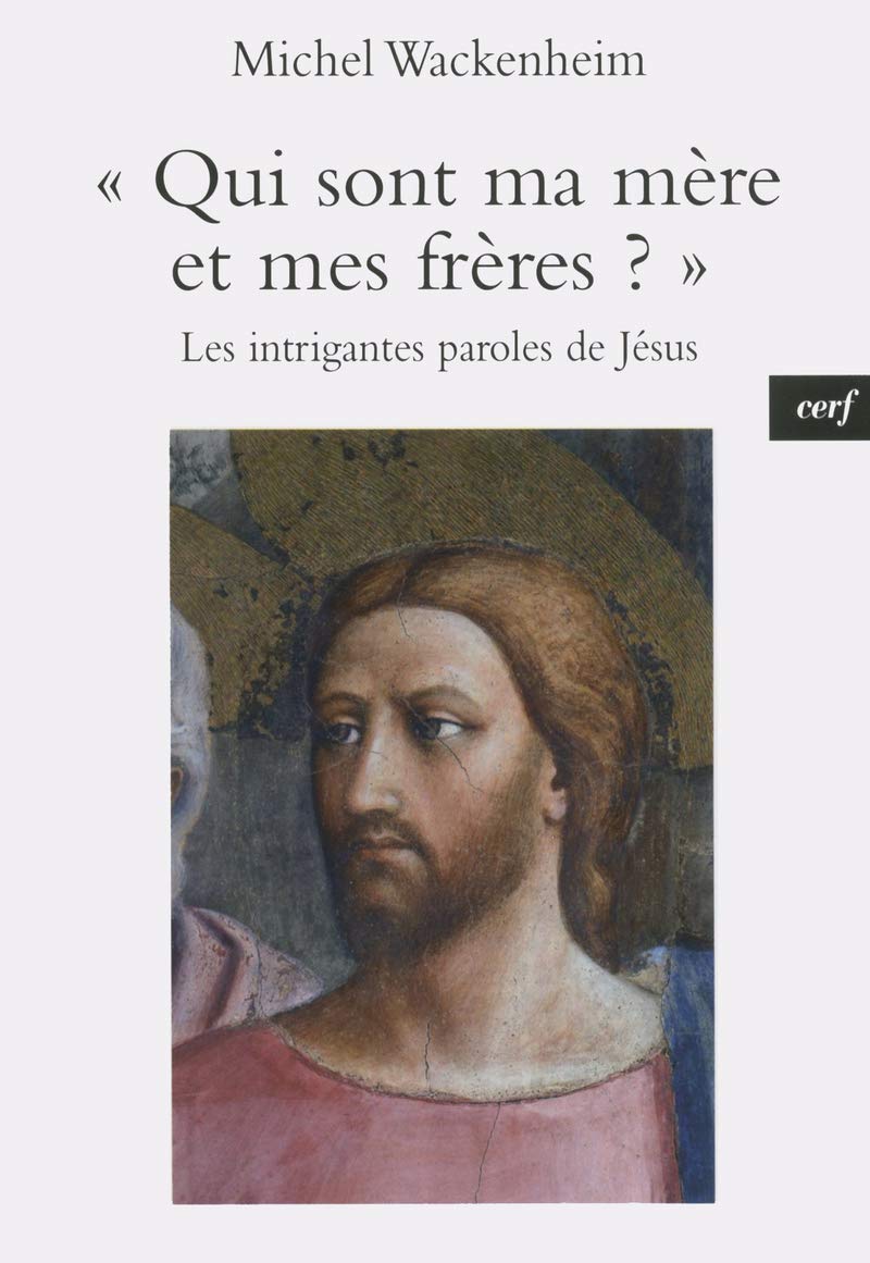 QUI SONT MA MÈRE ET MES FRÈRES ?: Les intrigantes paroles de Jésus Religion & Esotericism