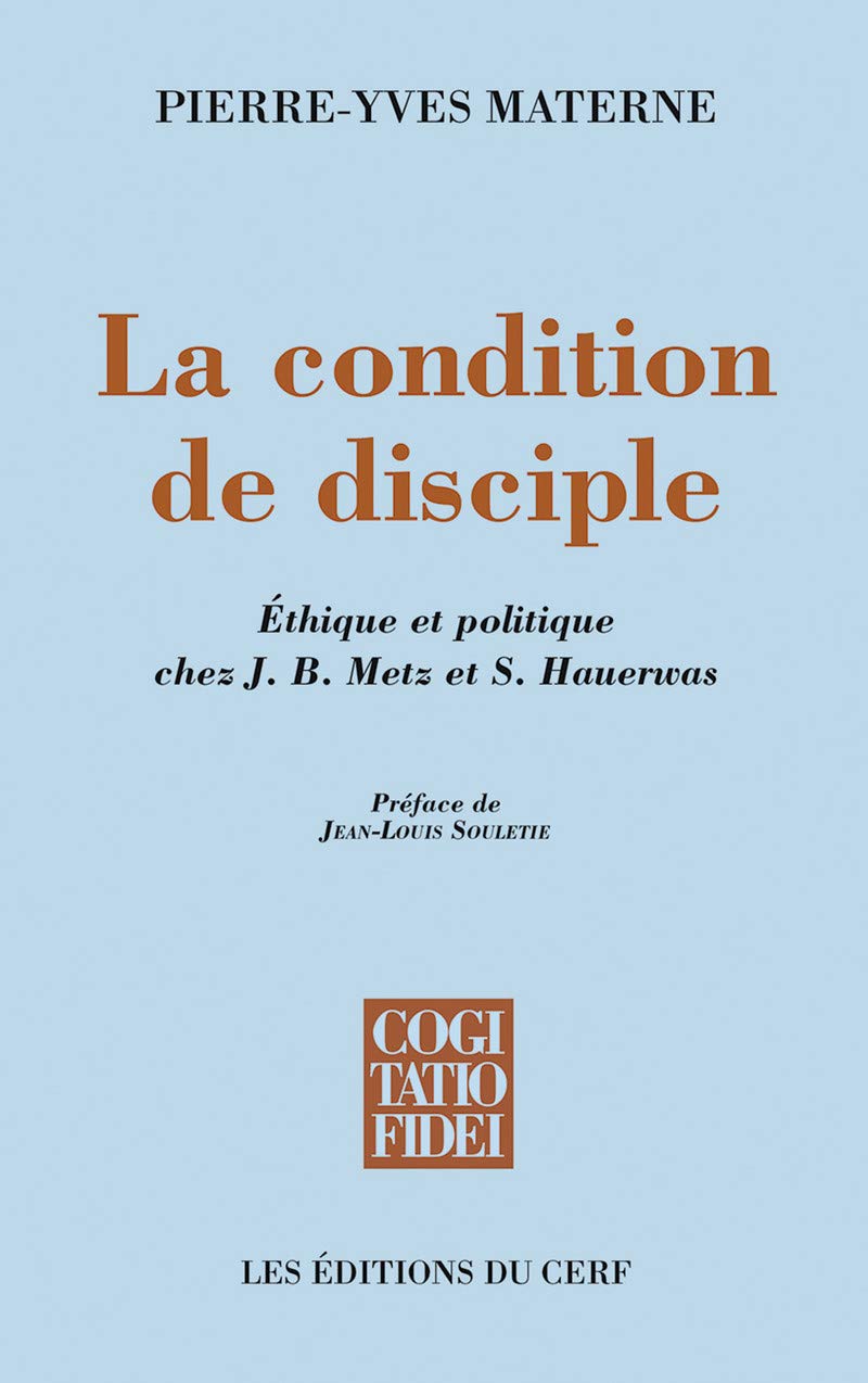 LA CONDITION DE DISCIPLE: Ethique et politique chez J-B Metz et S Hauerwas Religion & Esotericism