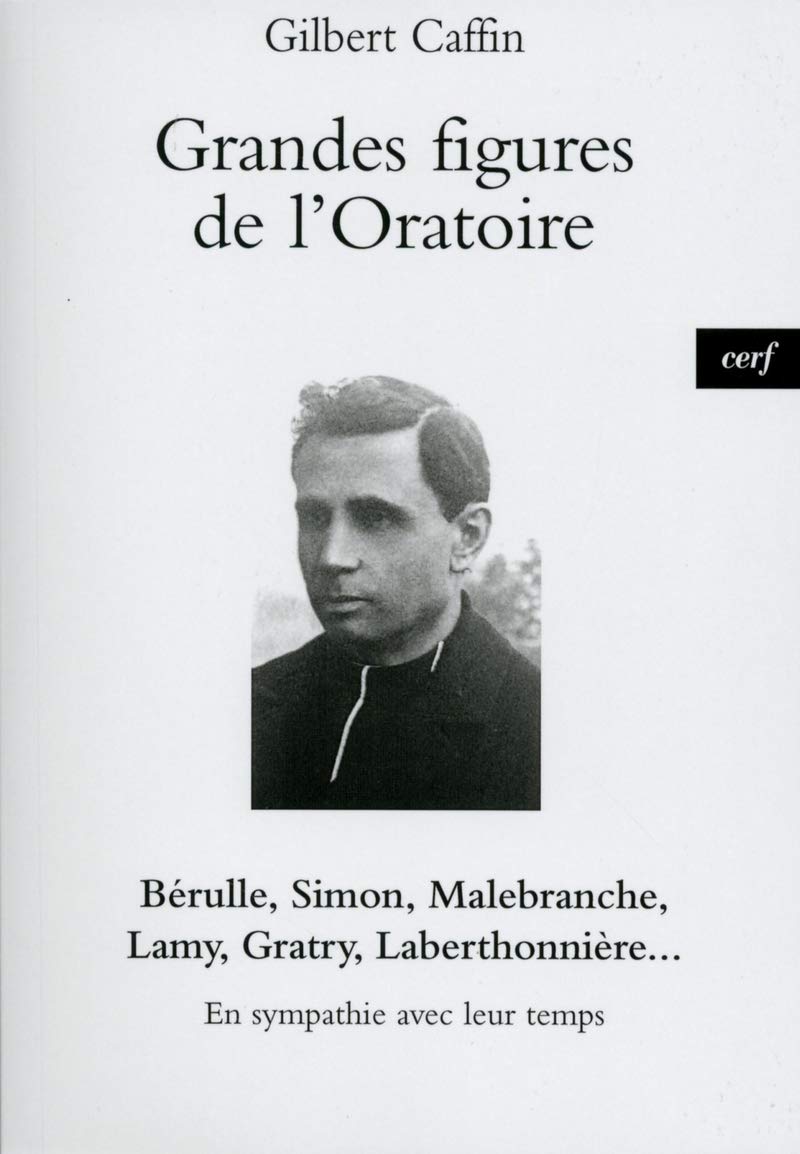 GRANDES FIGURES DE L'ORATOIRE: En sympathie avec leur temps Religion & Esotericism