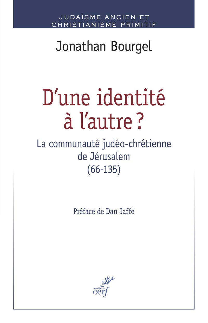 D'une identité à l'autre ? La communaute judéo-chrétienne de Jérusalem (66-135): La communauté judéo-chrétienne de Jérusalem (66-135) Philosophy