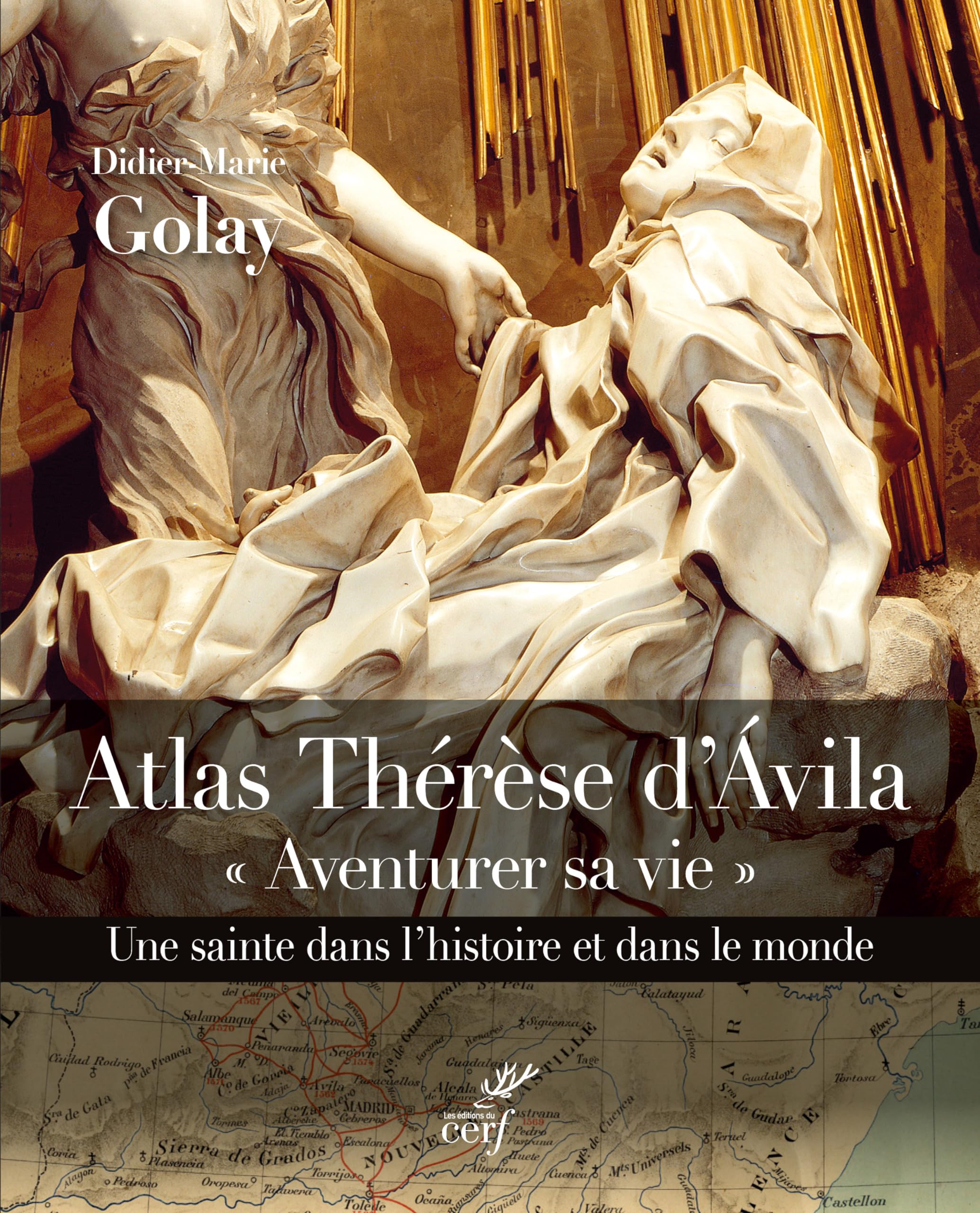 Atlas Thérèse d'Avila - Aventurer sa vie: "Aventure sa vie", une sainte dans l'histoire et dans le monde Religion & Esotericism