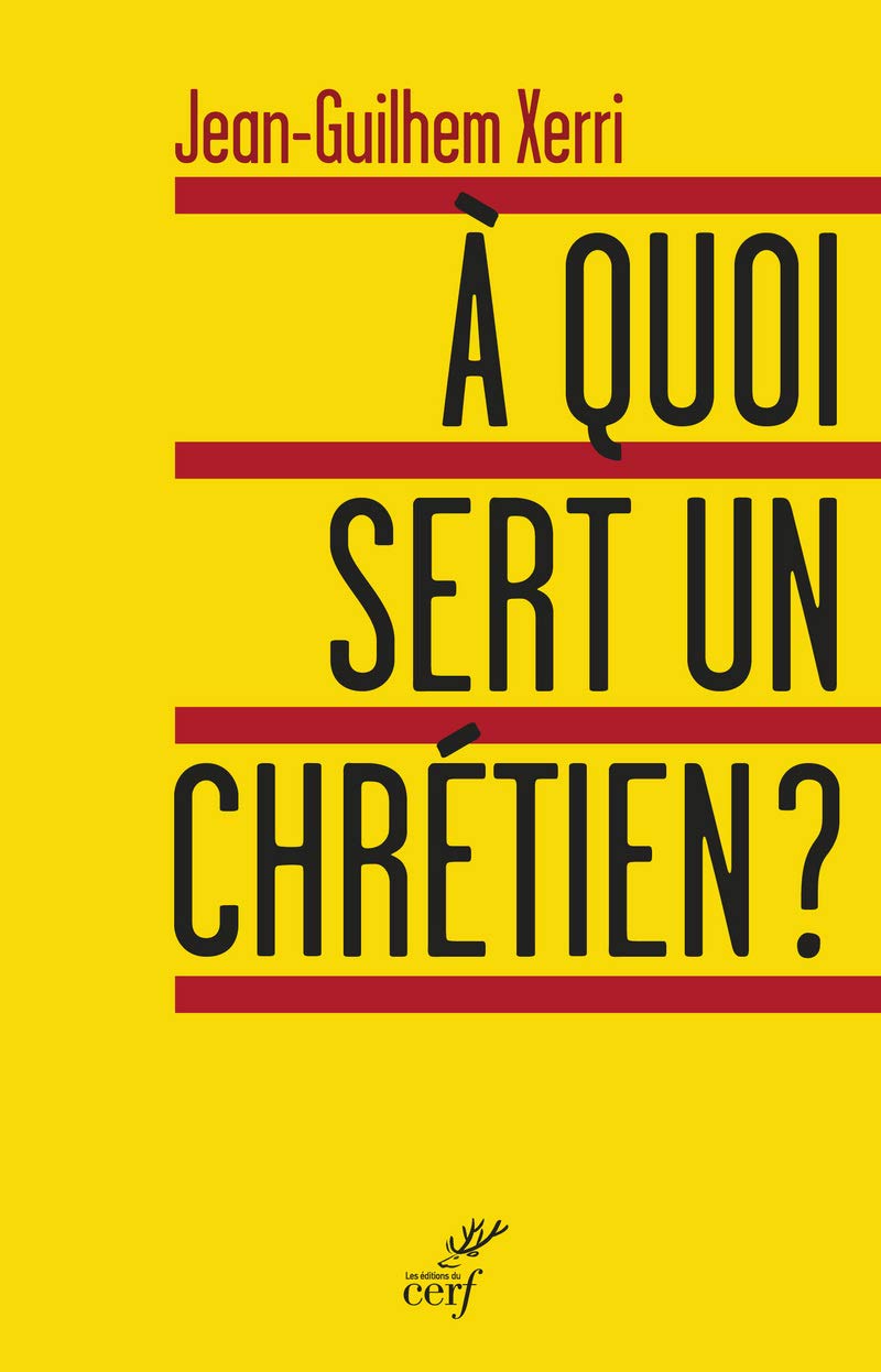 À quoi sert un chrétien ? Religion & Esotericism