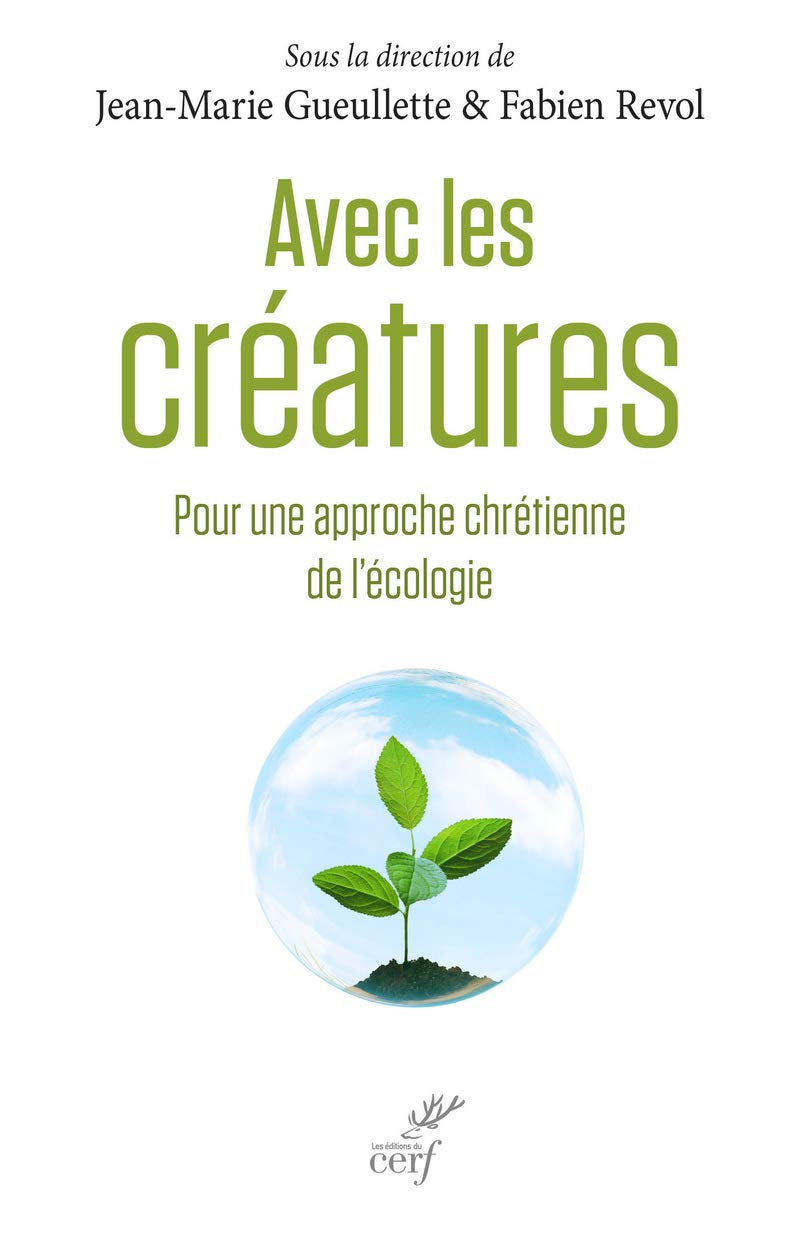 Avec les créatures: Pour une approche chrétienne de l'écologie Religion & Esotericism