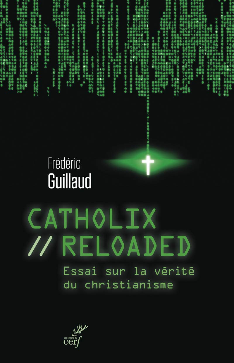 Catholix reloaded: Essai sur la vérité du christianisme Philosophy