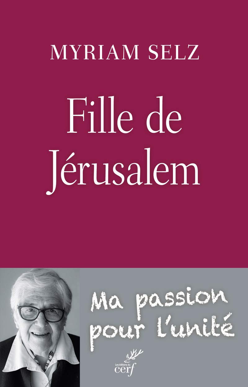FILLE DE JÉRUSALEM. MA PASSION POUR L'UNITÉ Religion & Esotericism