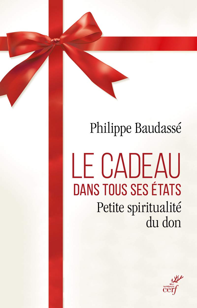 LE CADEAU DANS TOUS SES ÉTATS: Petite spiritualité du don Religion & Esotericism