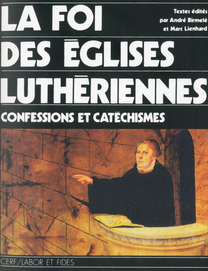 LA FOI DES EGLISES LUTHERIENNES - CONFESSIONS ET CATECHISMES: Confessions et cathéchismes Religion & Esotericism