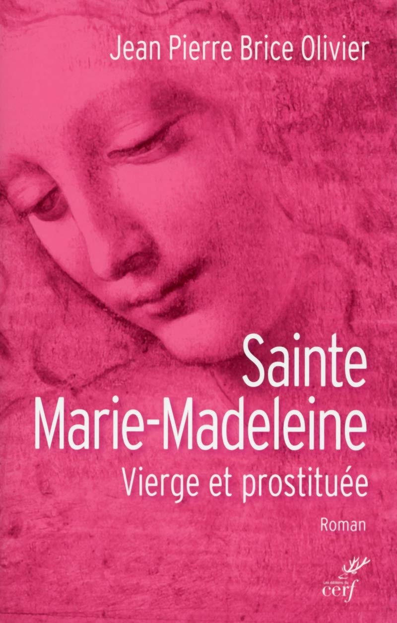 SAINTE MARIE MADELEINE. VIERGE ET PROSTITUÉE Religion & Esotericism