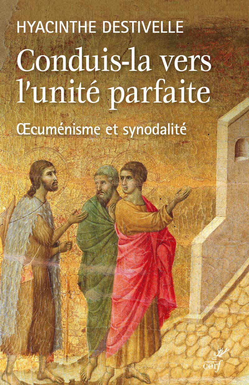 Conduis-la vers l'unité parfaite: Oecuménisme et synodalité Religion & Esotericism