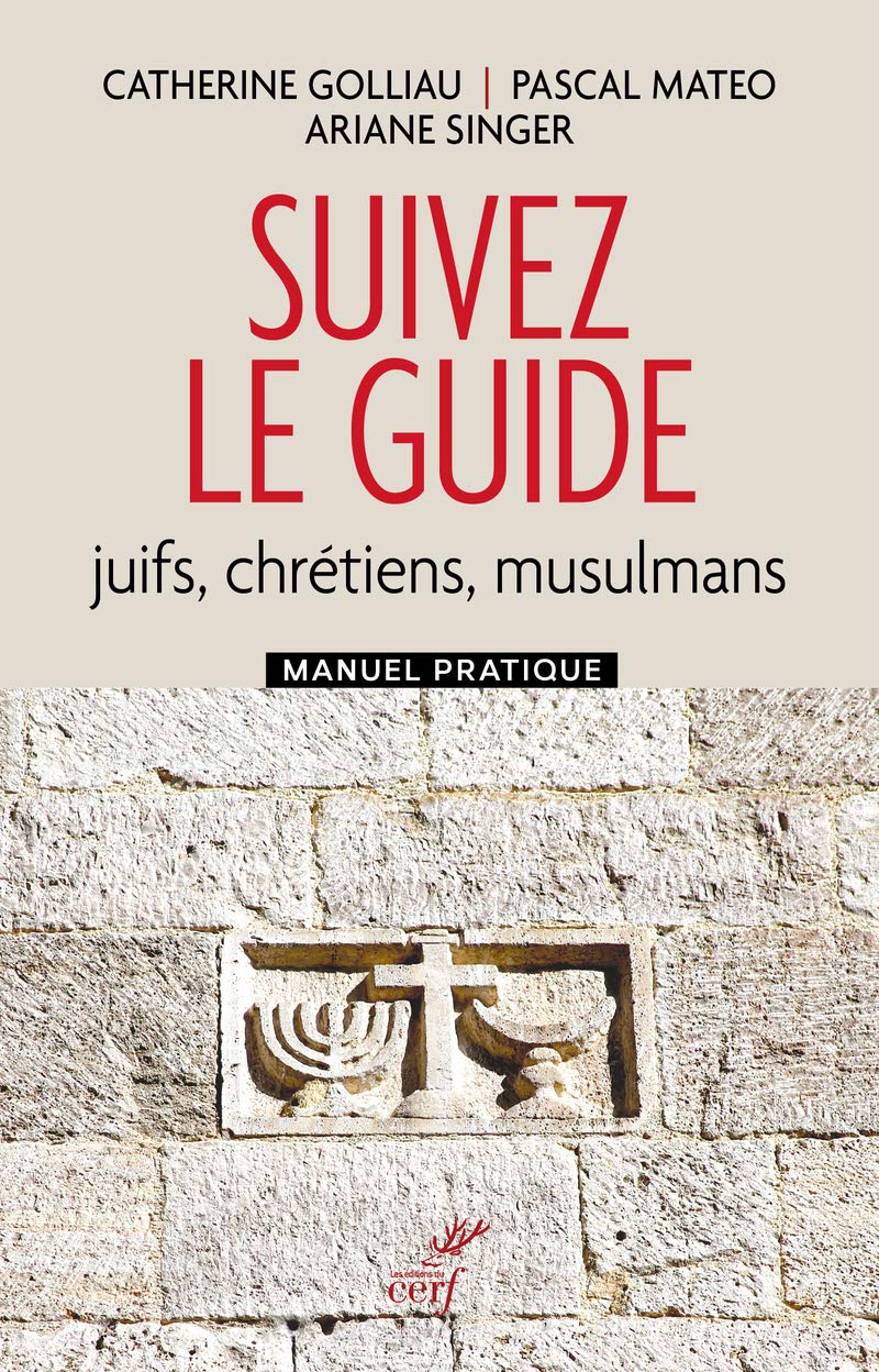 Suivez le guide - Juifs, chrétiens, musulmans - Manuel pratique book