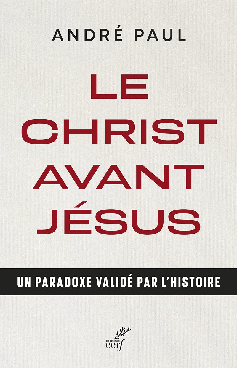 LE CHRIST AVANT JESUS - UN PARADOXE VALIDE PAR L'HISTOIRE: Un paradoxe validé par l'histoire Philosophy