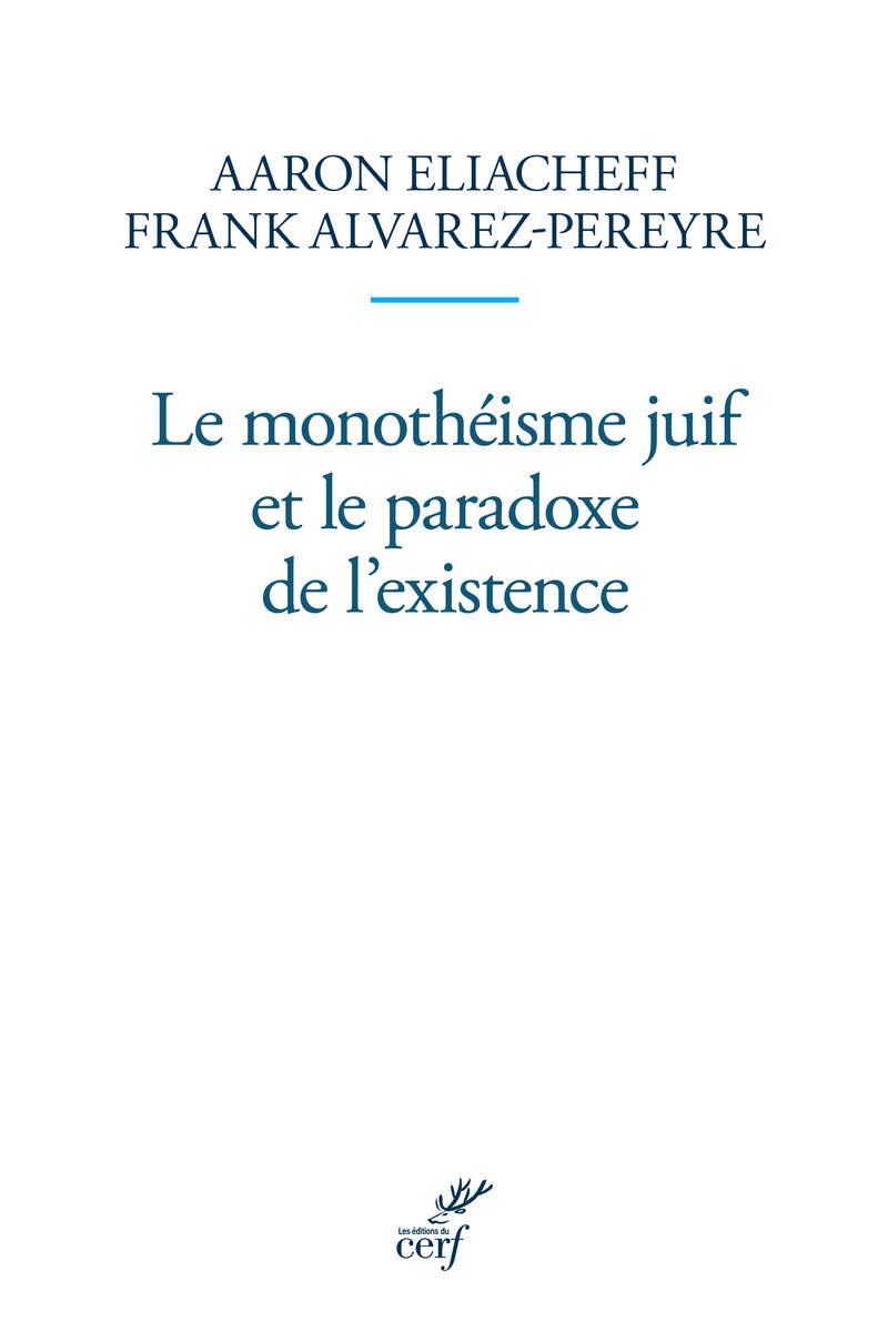 LE MONOTHEISME JUIF ET LE PARADOXE DE L'EXISTENCE Religion & Esotericism