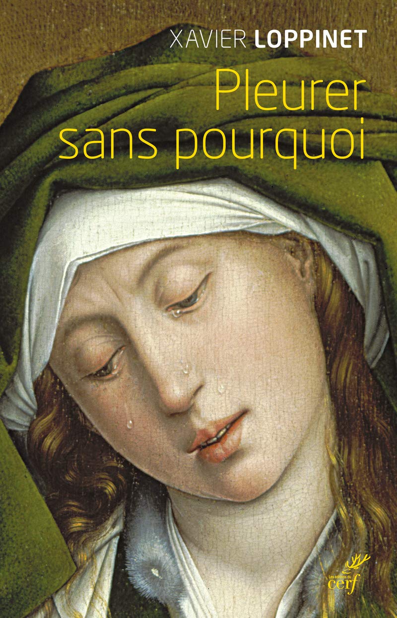 PLEURER SANS POURQUOI: Quand Dieu donne les larmes Religion & Esotericism