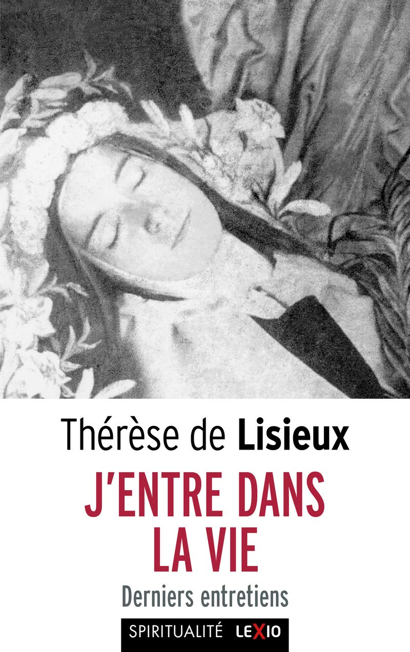 J'ENTRE DANS LA VIE: Derniers entretiens Religion & Esotericism