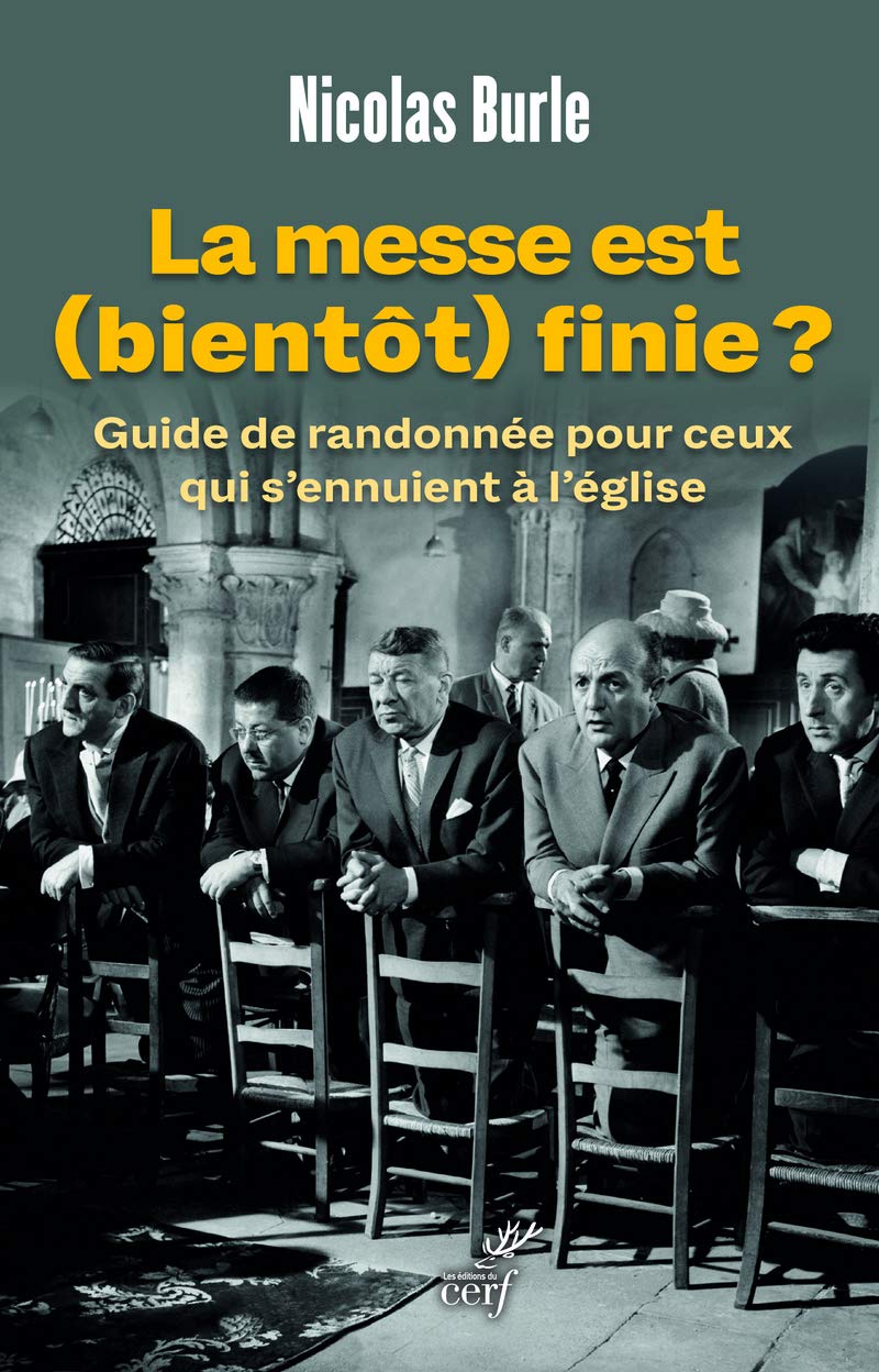 LA MESSE EST (BIENTOT) FINIE ?: Guide de randonnée pour ceux qui s'ennuient à l'église Religion & Esotericism