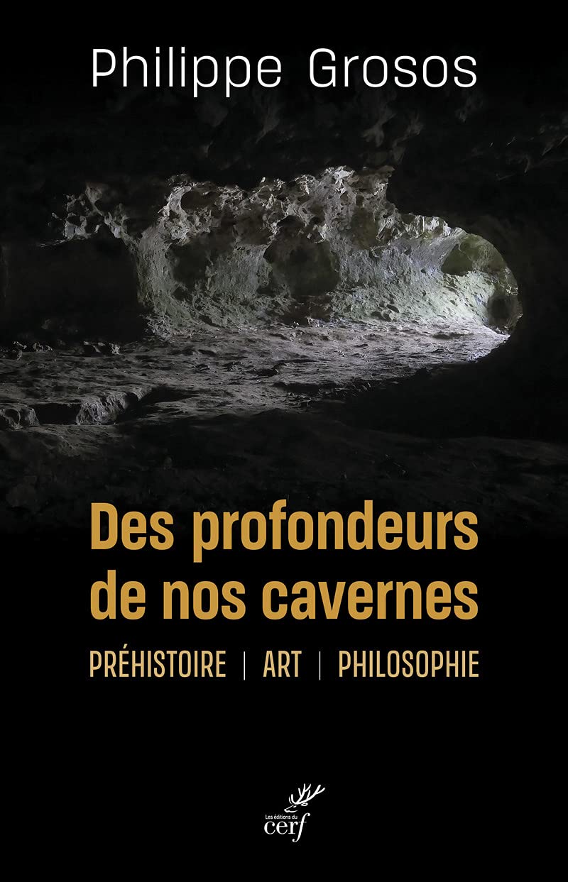 Des profondeurs de nos cavernes - Préhistoire, art, philosophie book