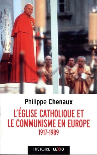 L'EGLISE CATHOLIQUE ET LE COMMUNISME EN EUROPE - 1917-1989 book
