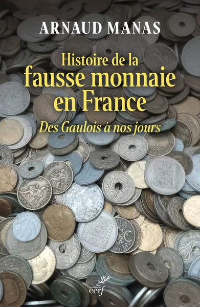 Histoire de la fausse monnaie en France : des Gaulois à nos jours Politics & History