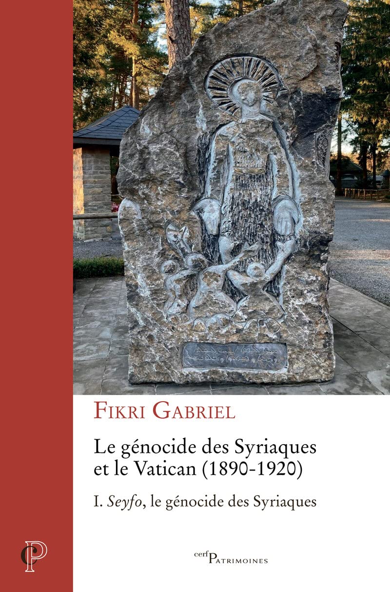 LE GENOCIDE DES SYRIAQUES ET LE VATICAN (1890-1920) - TOME 1 SEYFO, LE GENOCIDE DES SYRIAQUES: Tome 1, Seyfo, le génocide des Syriaques Philosophy