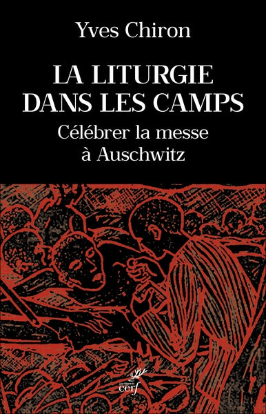 La liturgie dans les camps : célébrer la messe à Auschwitz Politics & History