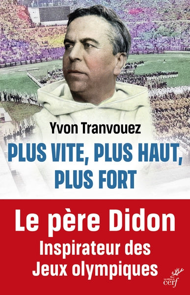 Plus vite, plus haut, plus fort : le père Didon, 1840-1900 : inspirateur des jeux Olympiques Essays & Short Stories