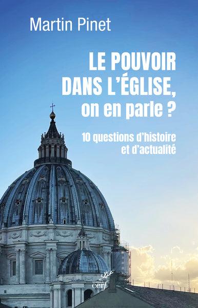 Le pouvoir dans l'Eglise, on en parle ? : 10 questions d'histoire et d'actualité Religion & Esotericism
